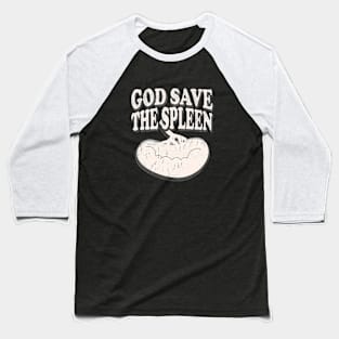 God Save The Spleen Baseball T-Shirt